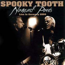 Spooky Tooth : Nomad Poets : Live in Germany 2004